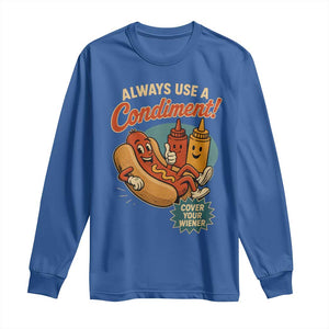 Always Use A Condiment Cover Your Wiener Funny Hot Dog Long Sleeve Shirt