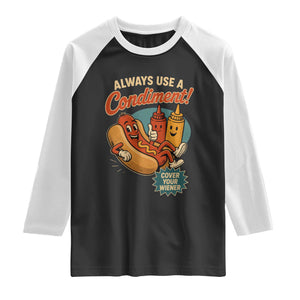 Always Use A Condiment Cover Your Wiener Funny Hot Dog Raglan Shirt