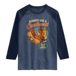 Always Use A Condiment Cover Your Wiener Funny Hot Dog Raglan Shirt