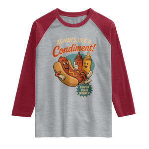 Always Use A Condiment Cover Your Wiener Funny Hot Dog Raglan Shirt
