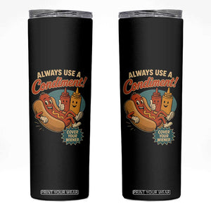 Always Use A Condiment Cover Your Wiener Funny Hot Dog Skinny Tumbler