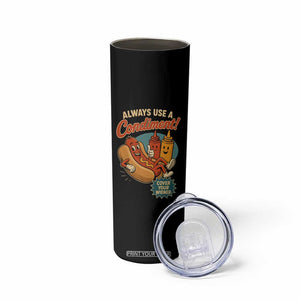 Always Use A Condiment Cover Your Wiener Funny Hot Dog Skinny Tumbler