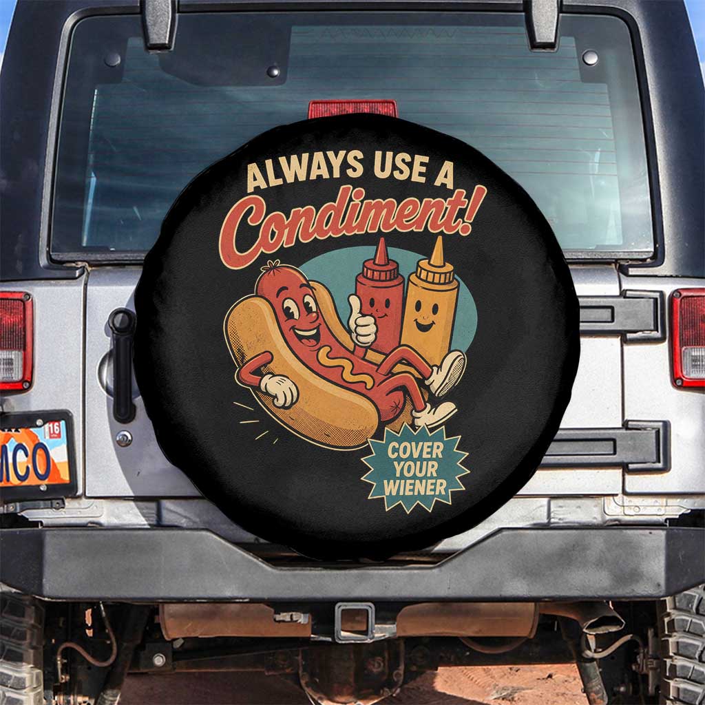 Always Use A Condiment Cover Your Wiener Funny Hot Dog Spare Tire Cover TS11 No hole Black Print Your Wear