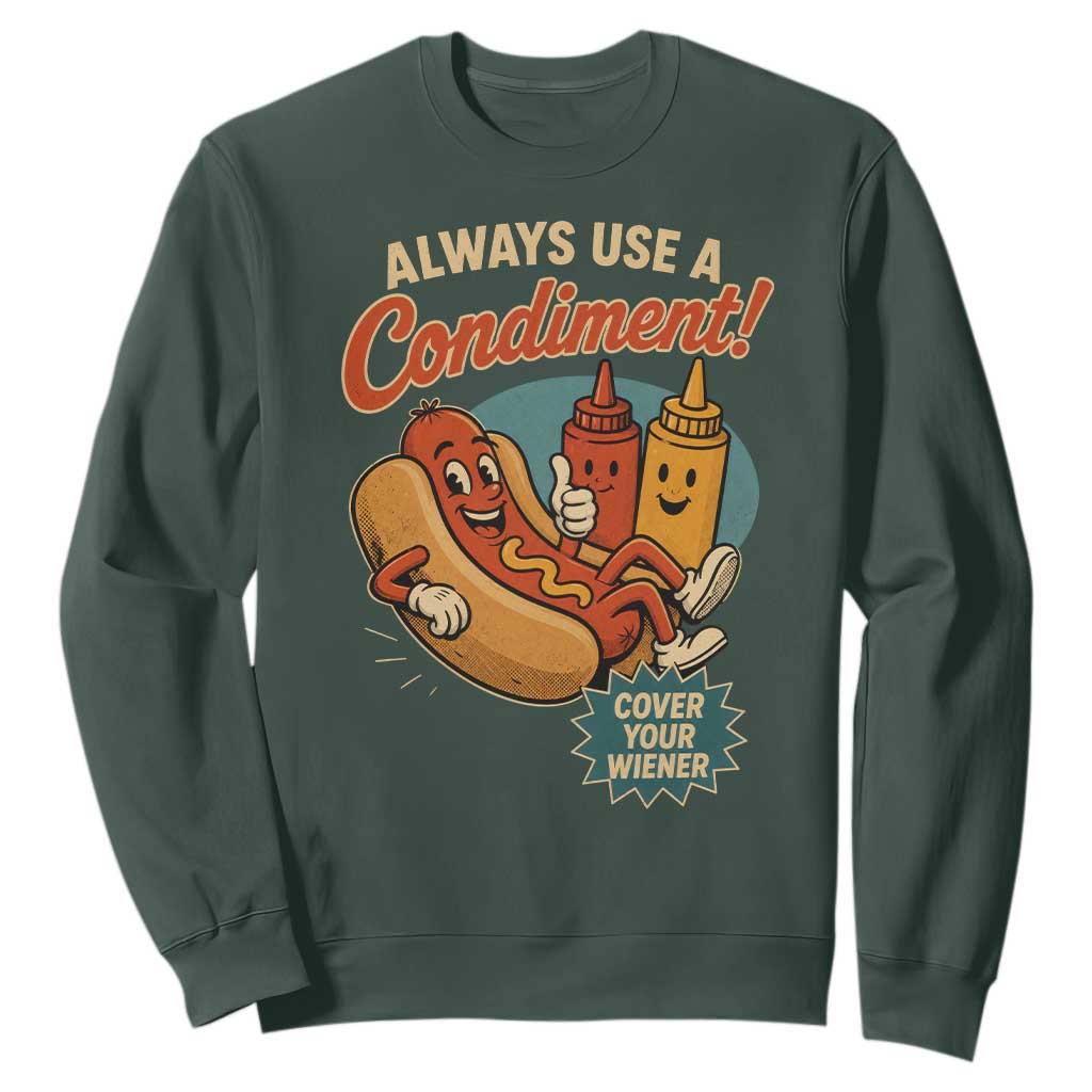 Always Use A Condiment Cover Your Wiener Funny Hot Dog Sweatshirt