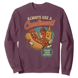 Always Use A Condiment Cover Your Wiener Funny Hot Dog Sweatshirt