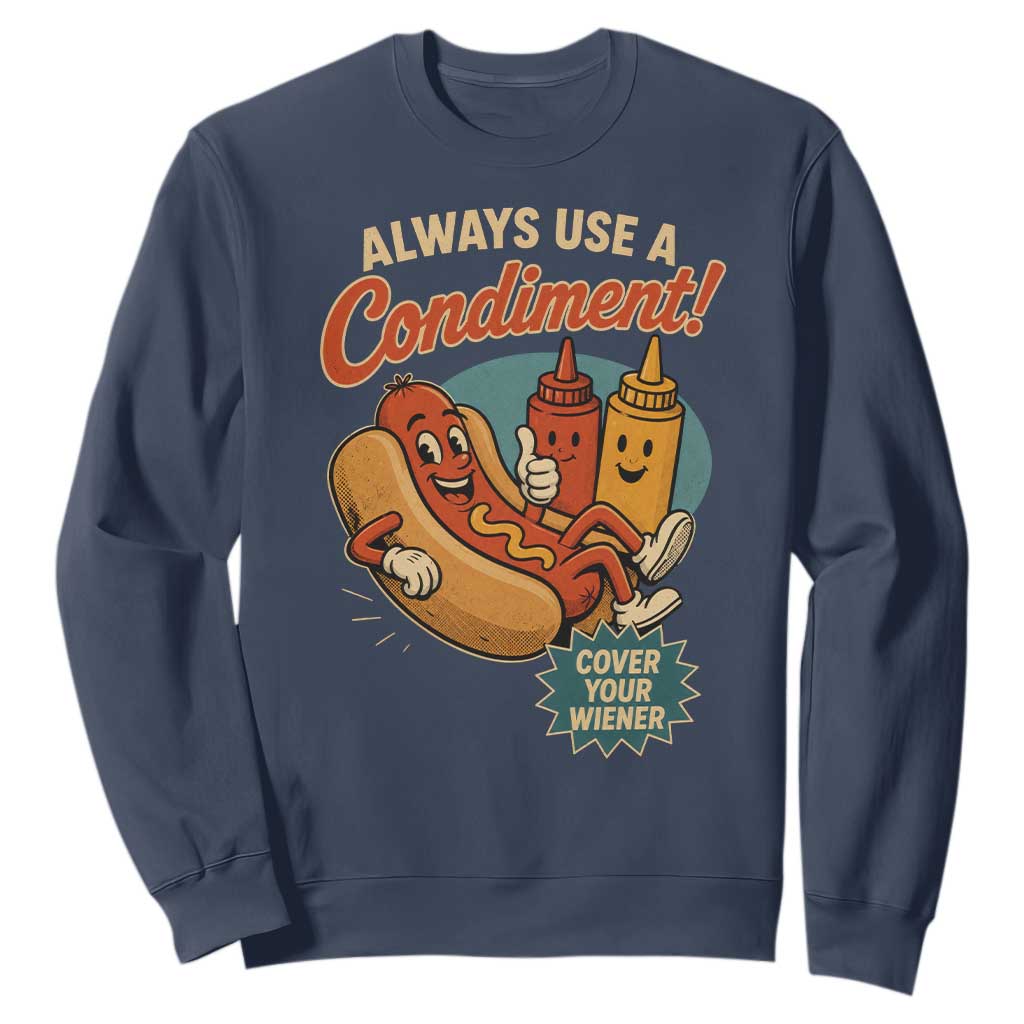 Always Use A Condiment Cover Your Wiener Funny Hot Dog Sweatshirt