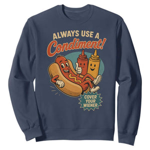 Always Use A Condiment Cover Your Wiener Funny Hot Dog Sweatshirt