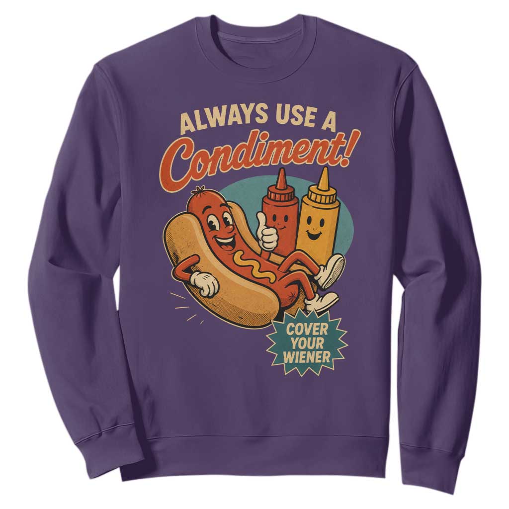 Always Use A Condiment Cover Your Wiener Funny Hot Dog Sweatshirt