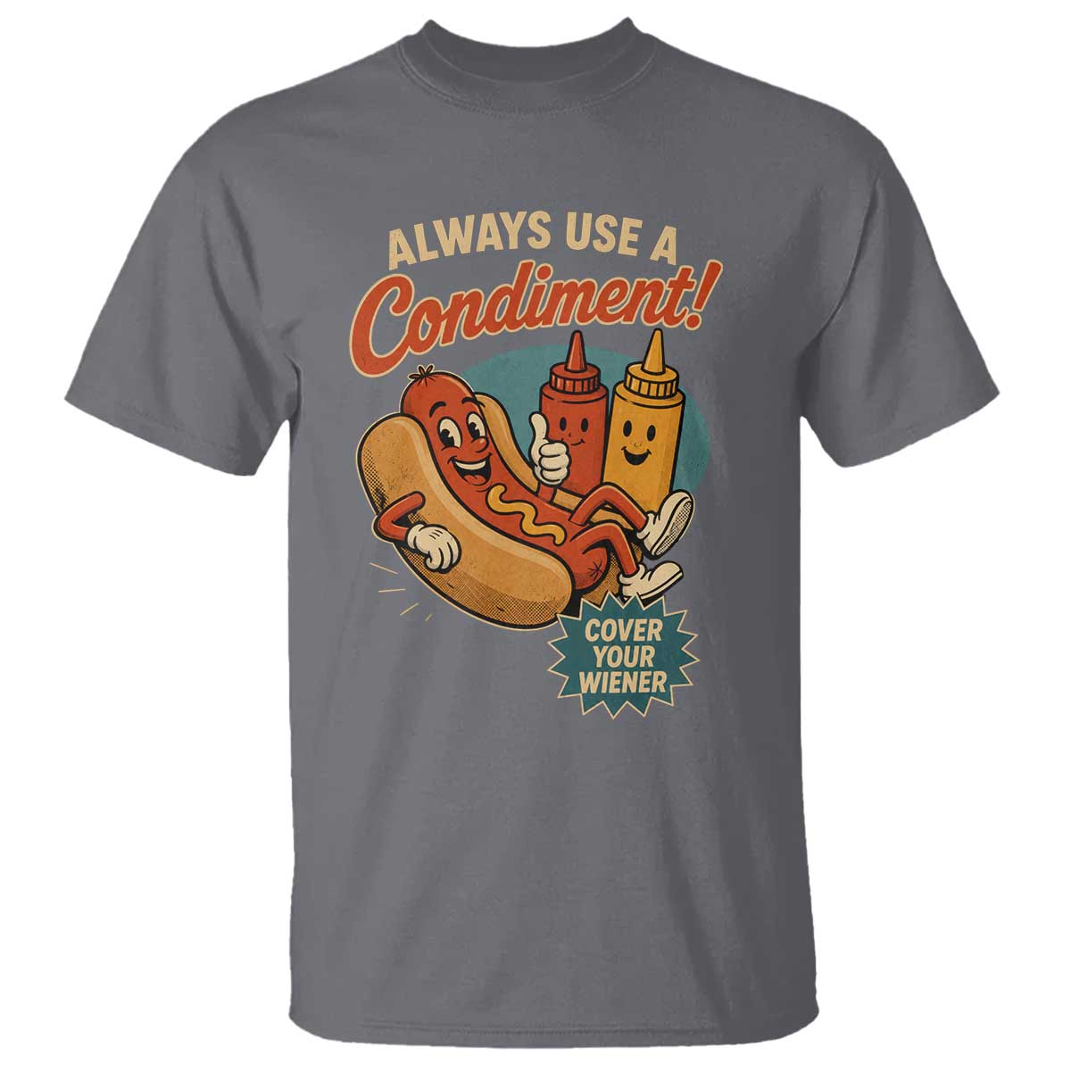 Always Use A Condiment Cover Your Wiener Funny Hot Dog T Shirt