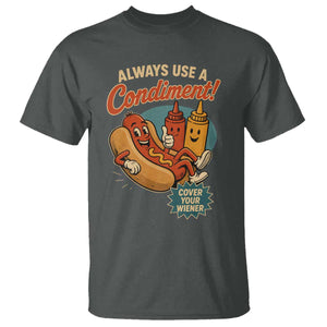 Always Use A Condiment Cover Your Wiener Funny Hot Dog T Shirt