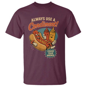 Always Use A Condiment Cover Your Wiener Funny Hot Dog T Shirt