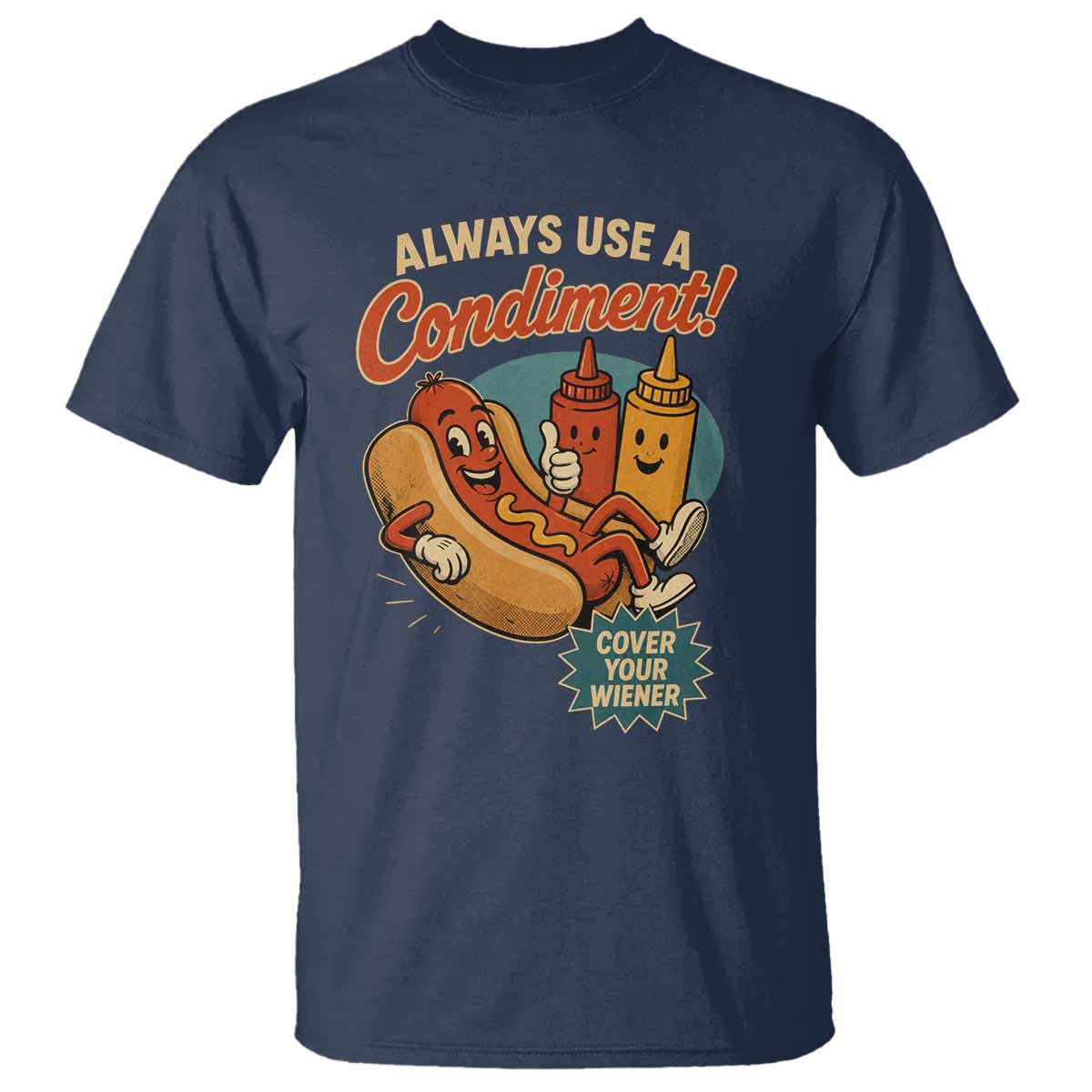 Always Use A Condiment Cover Your Wiener Funny Hot Dog T Shirt