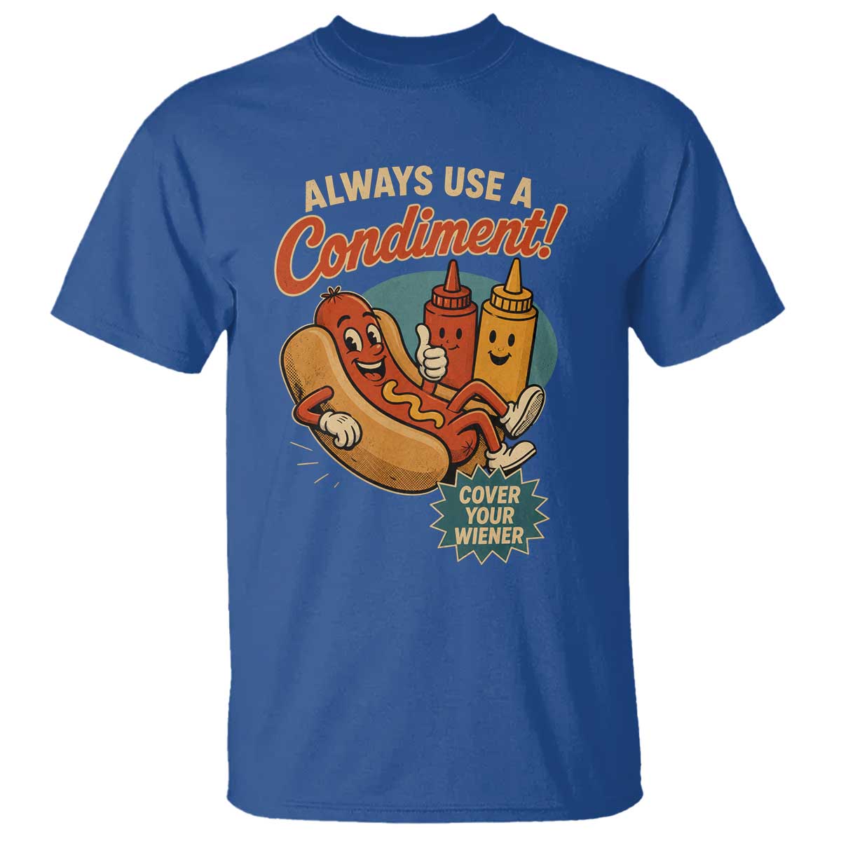 Always Use A Condiment Cover Your Wiener Funny Hot Dog T Shirt