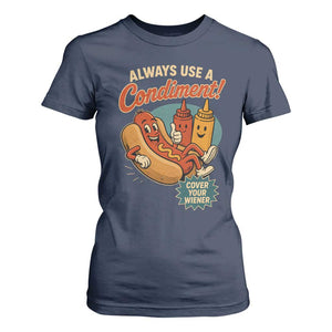 Always Use A Condiment Cover Your Wiener Funny Hot Dog T Shirt For Women