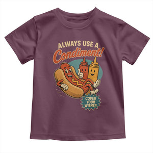 Always Use A Condiment Cover Your Wiener Funny Hot Dog Toddler T Shirt