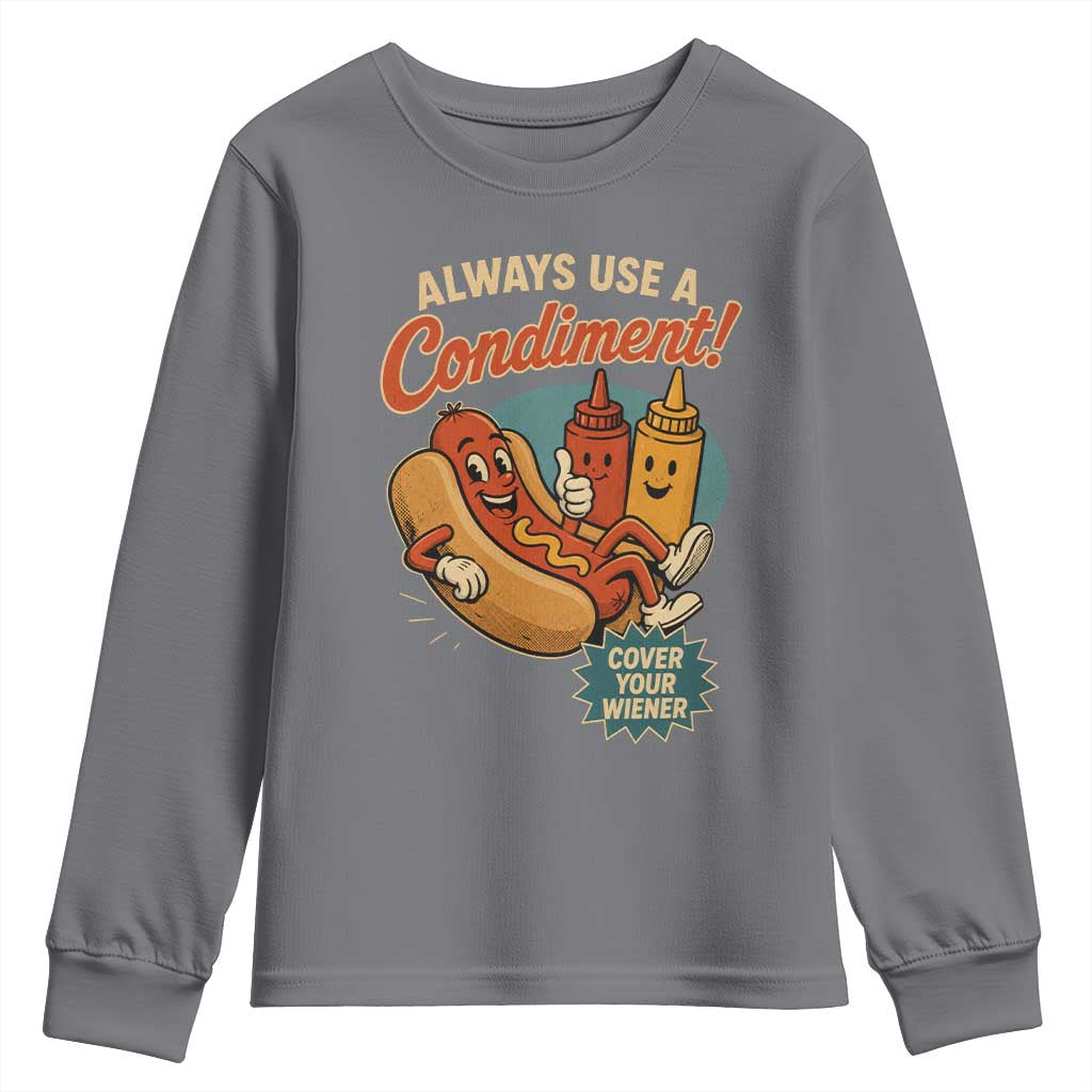 Always Use A Condiment Cover Your Wiener Funny Hot Dog Youth Sweatshirt