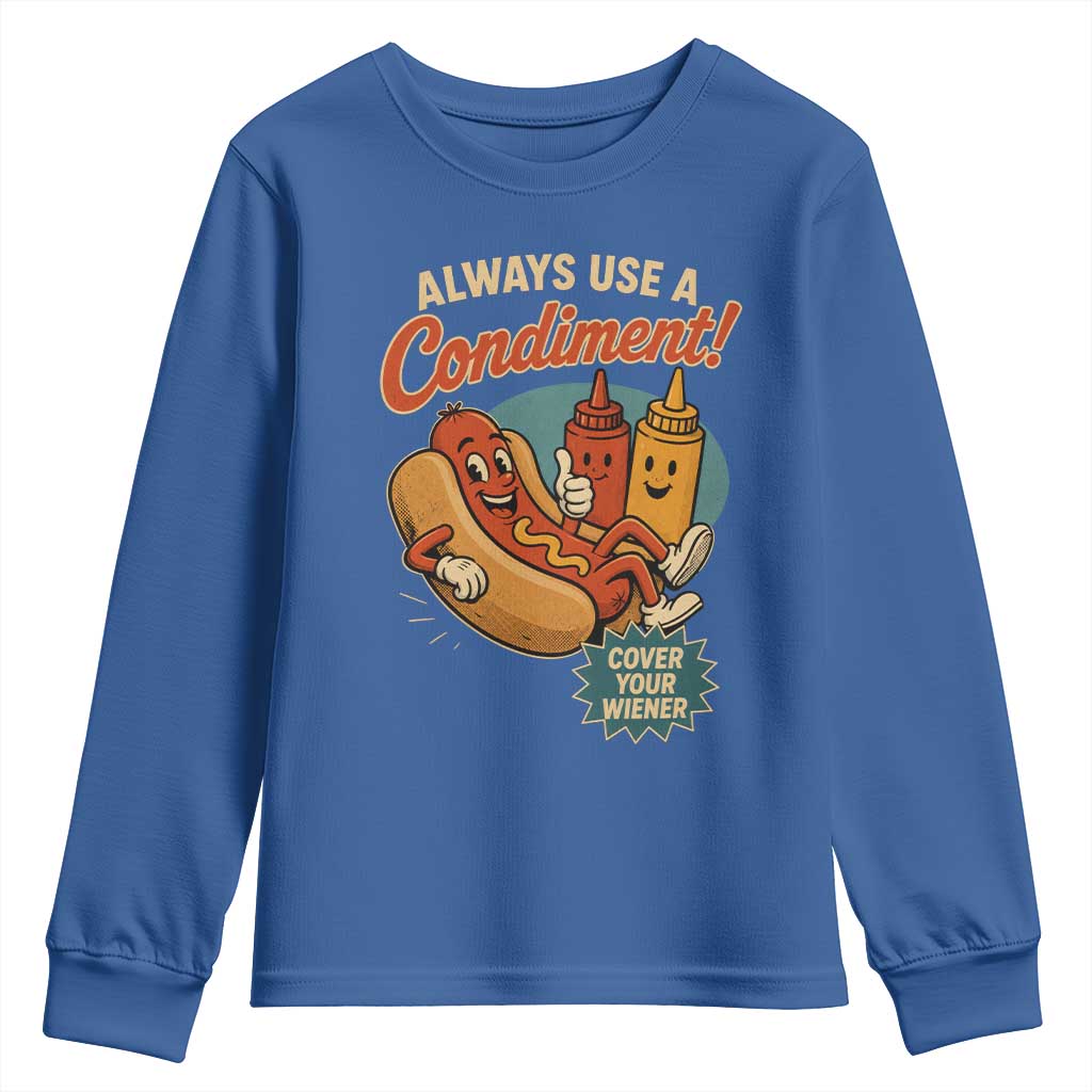 Always Use A Condiment Cover Your Wiener Funny Hot Dog Youth Sweatshirt
