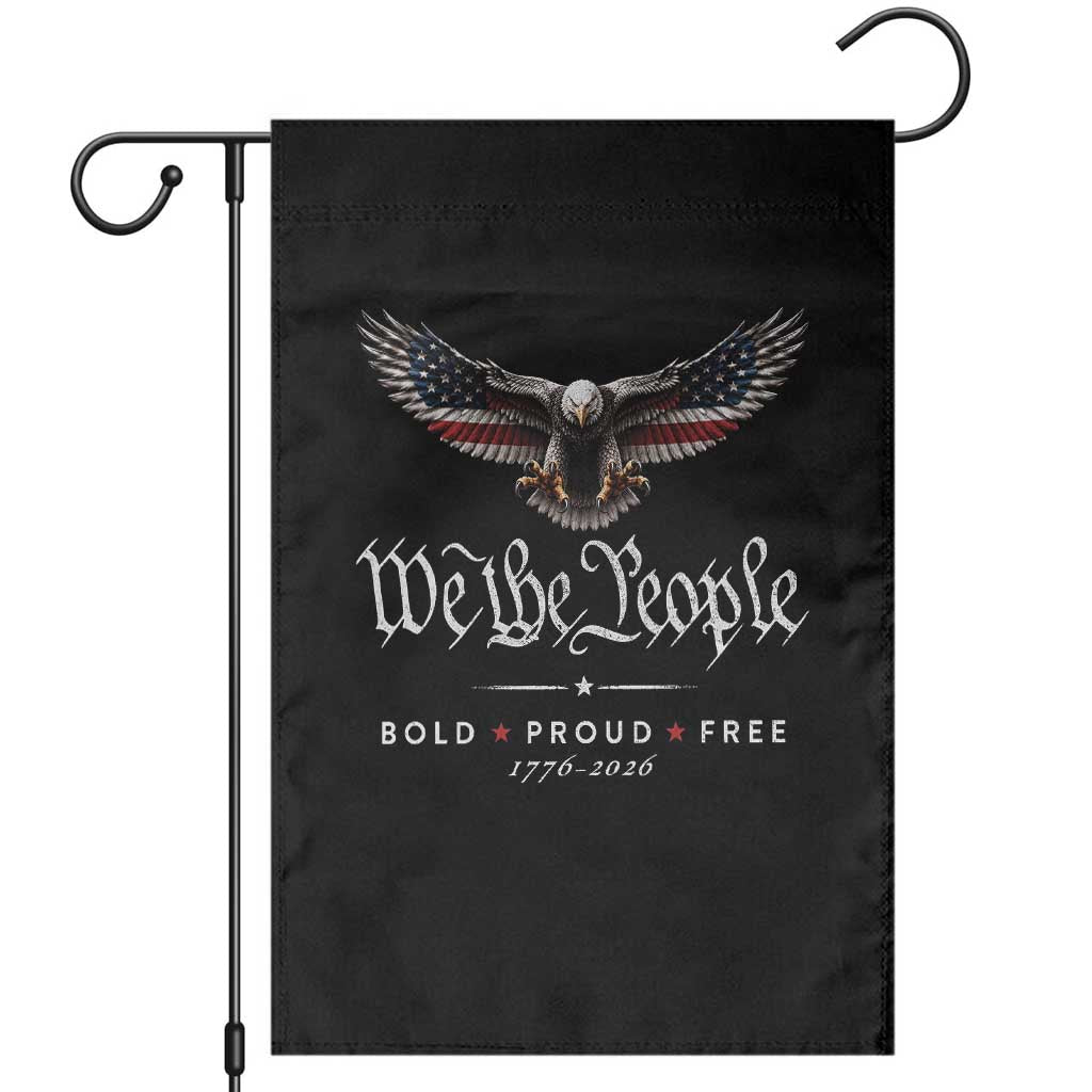 We The People Patriotic Bald Eagle USA 250th Anniversary Bold Proud Free Garden Flag