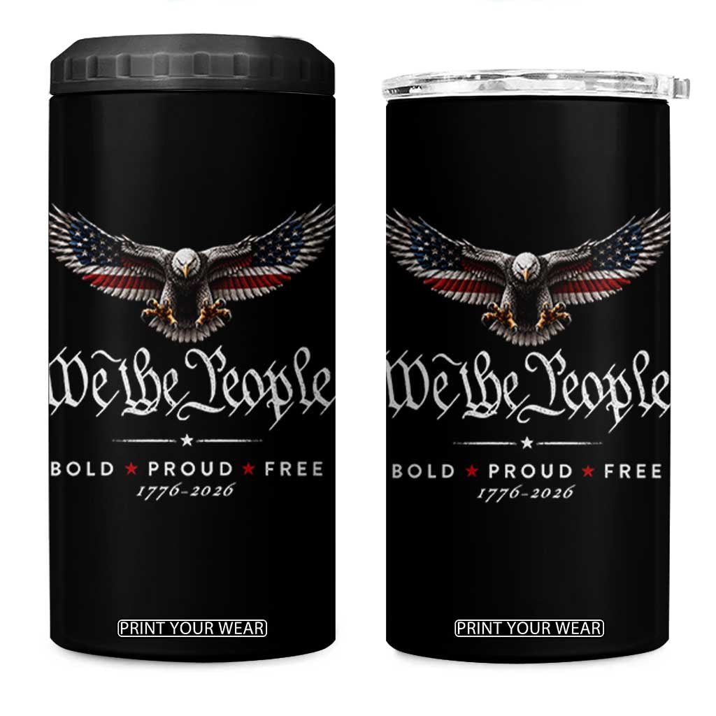 We The People Patriotic Bald Eagle USA 250th Anniversary Bold Proud Free 4 in 1 Can Cooler Tumbler
