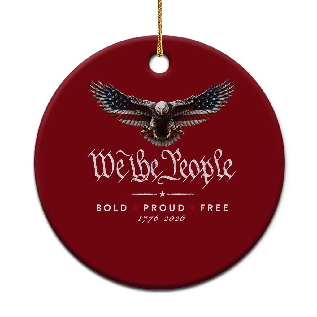We The People Patriotic Bald Eagle USA 250th Anniversary Bold Proud Free Ceramic Ornament TS11 1pc Red Print Your Wear