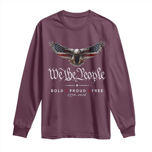 We The People Patriotic Bald Eagle USA 250th Anniversary Bold Proud Free Long Sleeve Shirt