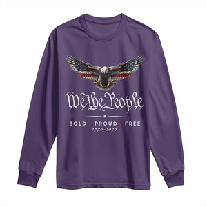 We The People Patriotic Bald Eagle USA 250th Anniversary Bold Proud Free Long Sleeve Shirt