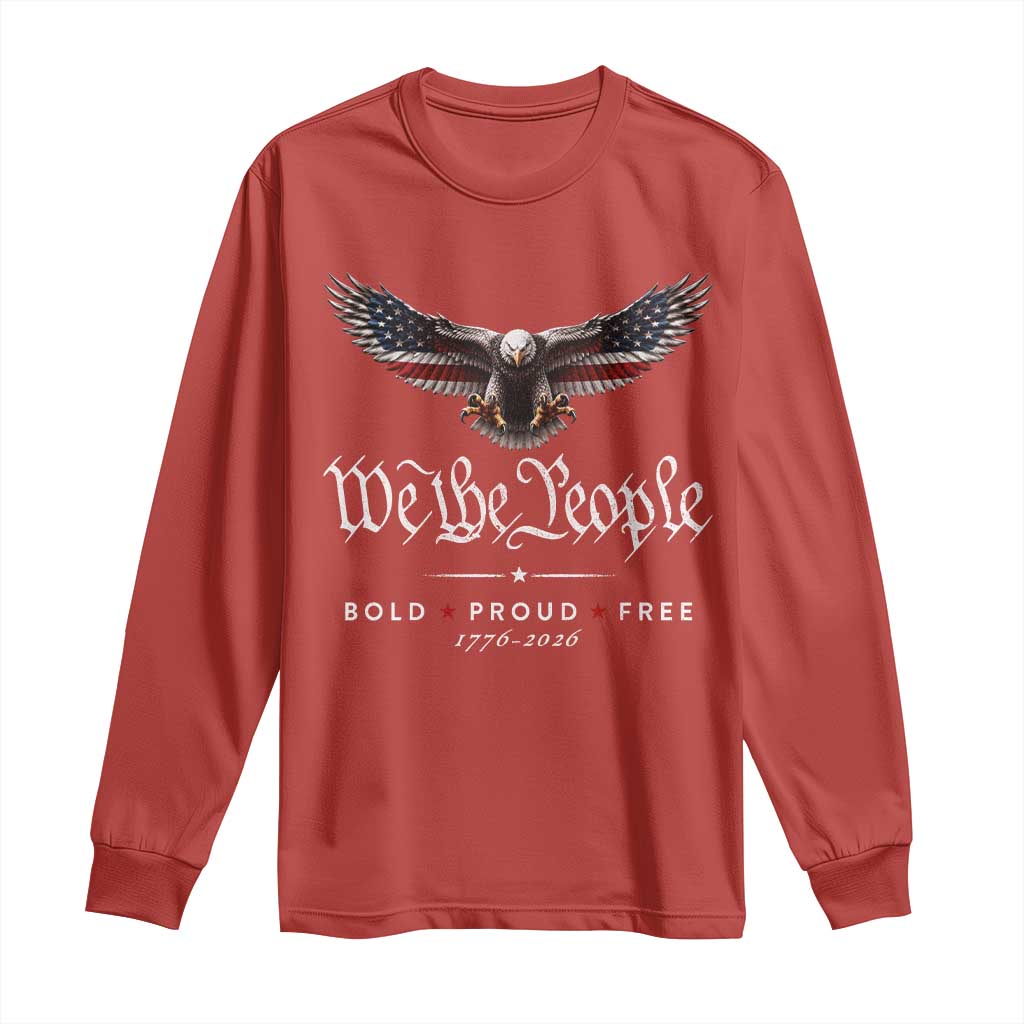 We The People Patriotic Bald Eagle USA 250th Anniversary Bold Proud Free Long Sleeve Shirt