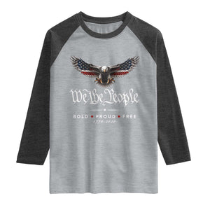 We The People Patriotic Bald Eagle USA 250th Anniversary Bold Proud Free Raglan Shirt