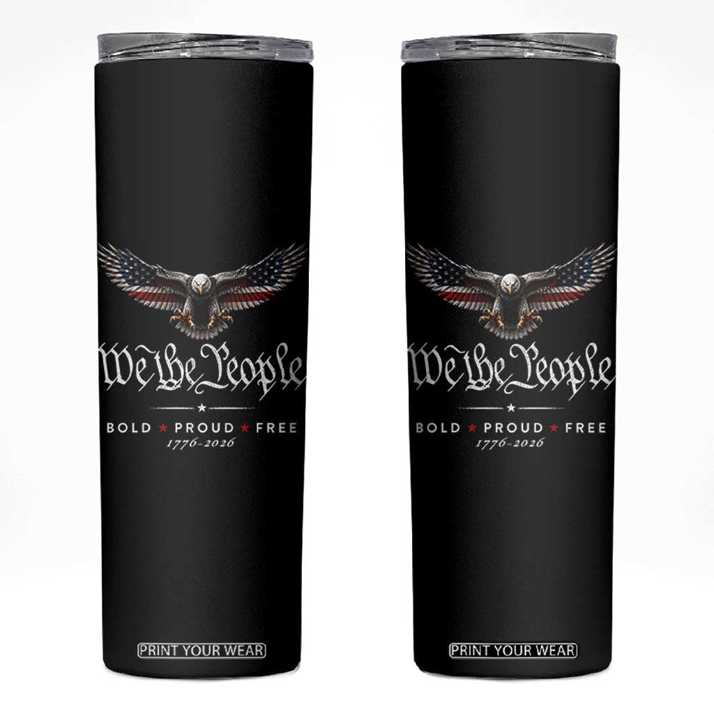 We The People Patriotic Bald Eagle USA 250th Anniversary Bold Proud Free Skinny Tumbler