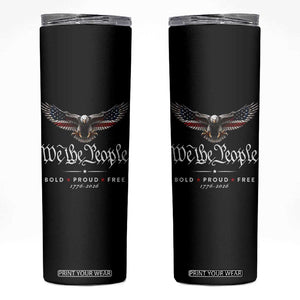 We The People Patriotic Bald Eagle USA 250th Anniversary Bold Proud Free Skinny Tumbler