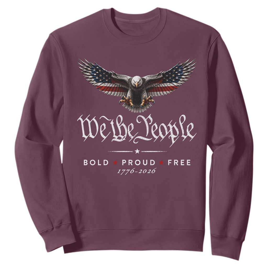 We The People Patriotic Bald Eagle USA 250th Anniversary Bold Proud Free Sweatshirt