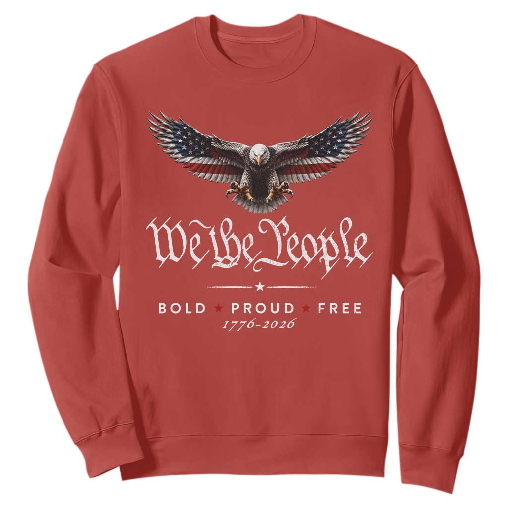 We The People Patriotic Bald Eagle USA 250th Anniversary Bold Proud Free Sweatshirt