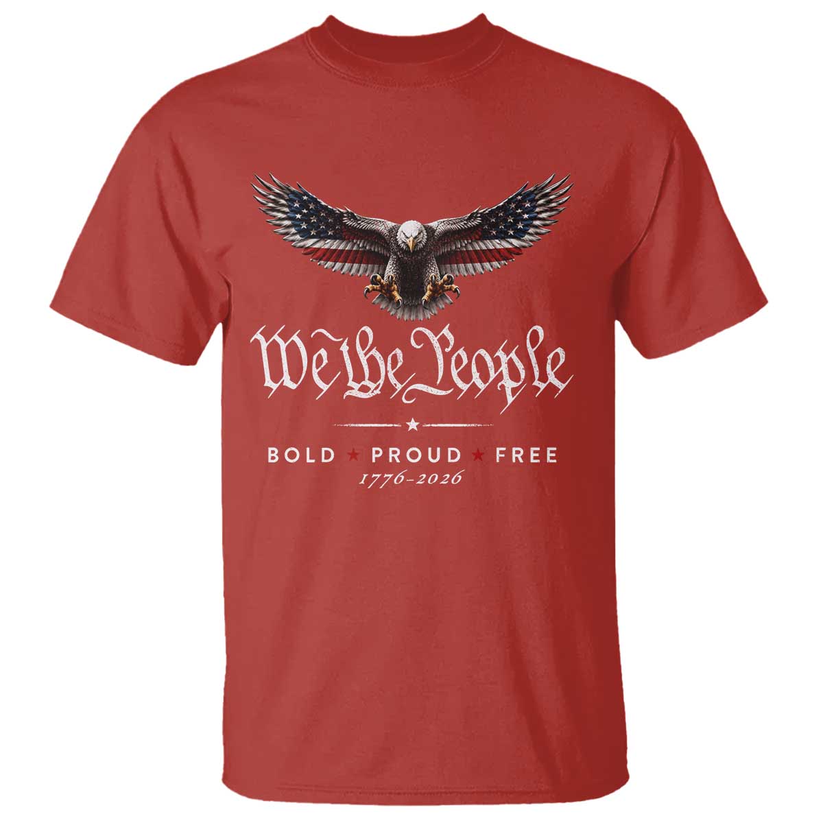 We The People Patriotic Bald Eagle USA 250th Anniversary Bold Proud Free T Shirt