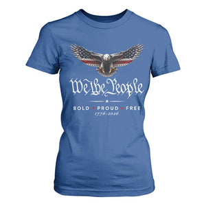 We The People Patriotic Bald Eagle USA 250th Anniversary Bold Proud Free T Shirt For Women