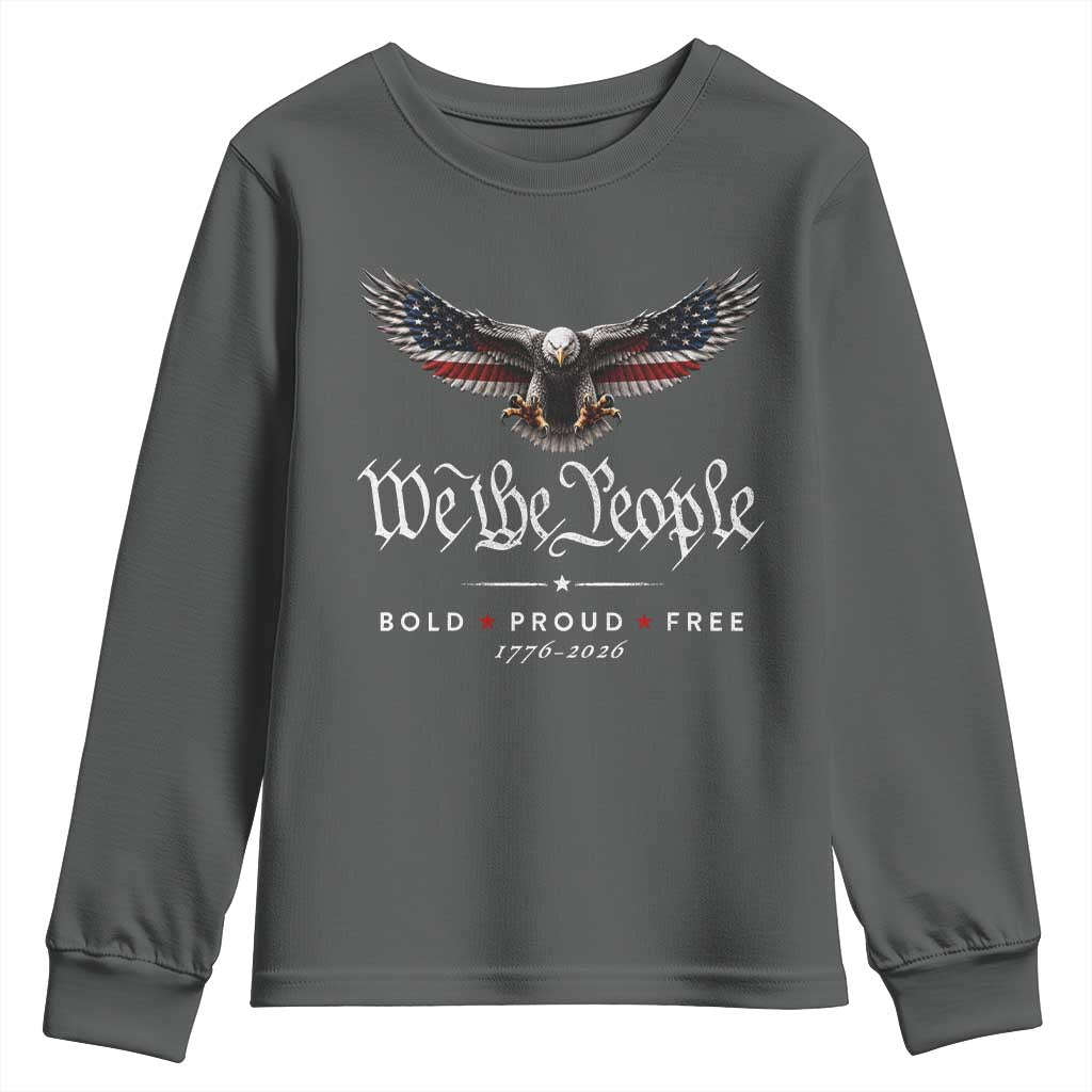 We The People Patriotic Bald Eagle USA 250th Anniversary Bold Proud Free Youth Sweatshirt