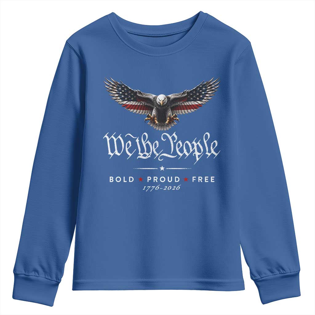 We The People Patriotic Bald Eagle USA 250th Anniversary Bold Proud Free Youth Sweatshirt