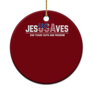 Jesus Saves USA 250th Anniversary Ceramic Ornament 250 Years of Fath And Freedom 4th of July