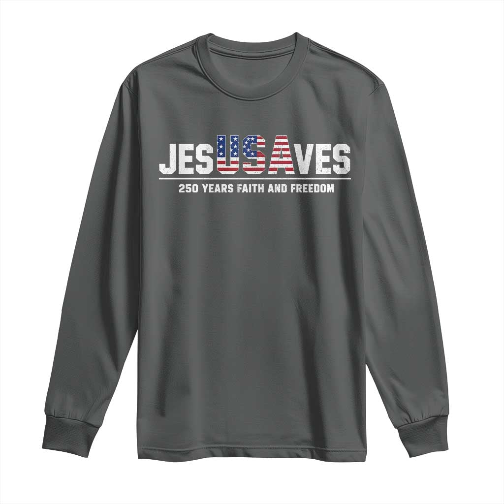 Jesus Saves USA 250th Anniversary Long Sleeve Shirt 250 Years of Fath And Freedom 4th of July