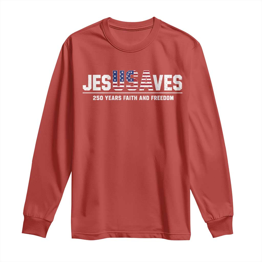 Jesus Saves USA 250th Anniversary Long Sleeve Shirt 250 Years of Fath And Freedom 4th of July