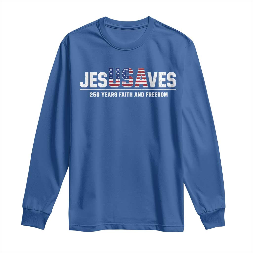 Jesus Saves USA 250th Anniversary Long Sleeve Shirt 250 Years of Fath And Freedom 4th of July