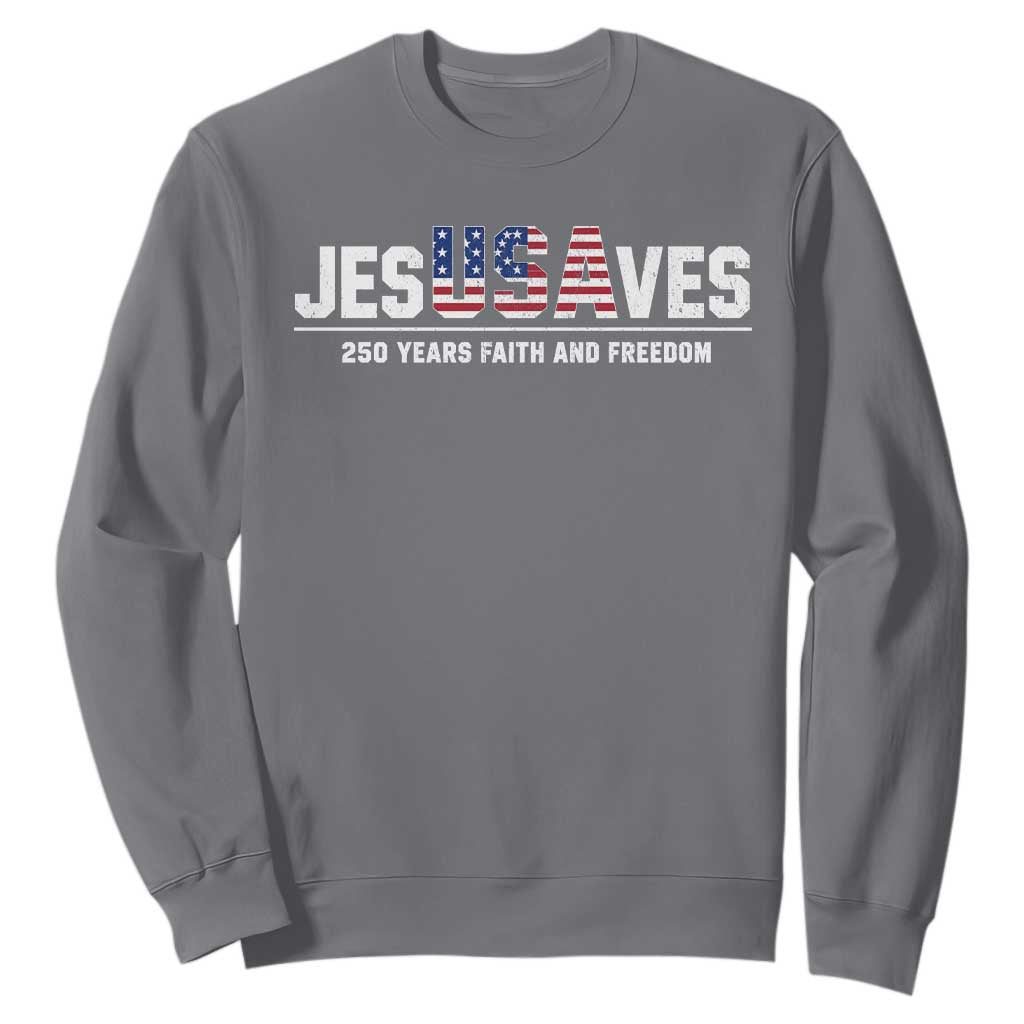 Jesus Saves USA 250th Anniversary Sweatshirt 250 Years of Fath And Freedom 4th of July