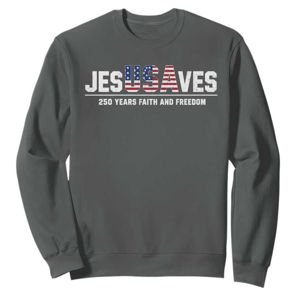 Jesus Saves USA 250th Anniversary Sweatshirt 250 Years of Fath And Freedom 4th of July