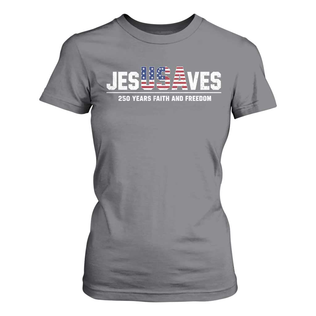 Jesus Saves USA 250th Anniversary T Shirt For Women 250 Years of Fath And Freedom 4th of July