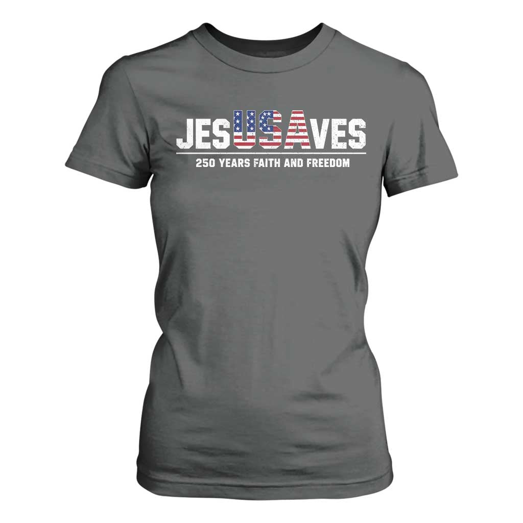 Jesus Saves USA 250th Anniversary T Shirt For Women 250 Years of Fath And Freedom 4th of July