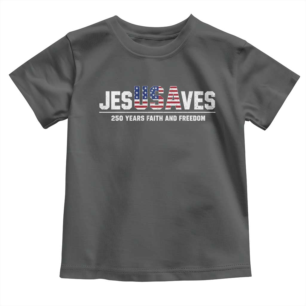Jesus Saves USA 250th Anniversary Toddler T Shirt 250 Years of Fath And Freedom 4th of July