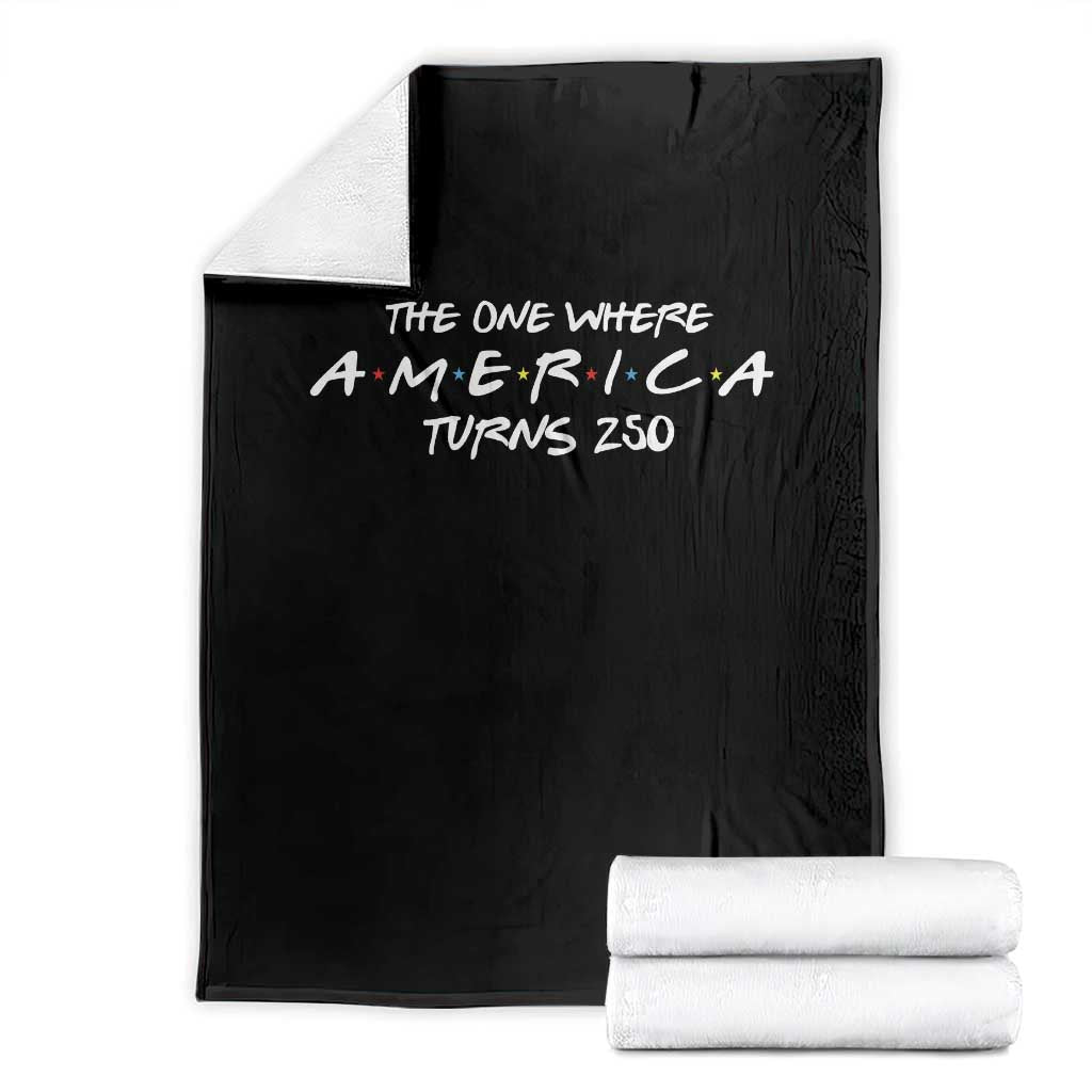 The One Where America Turns 250 Throw Blanket 250 Anniversary USA 4th of July