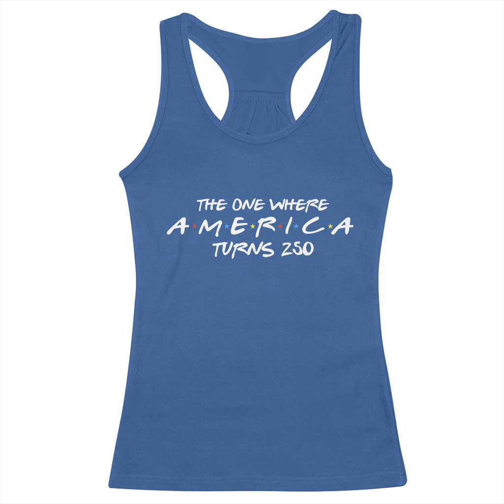 The One Where America Turns 250 Racerback Tank Top 250 Anniversary USA 4th of July TS11 Royal Blue Print Your Wear