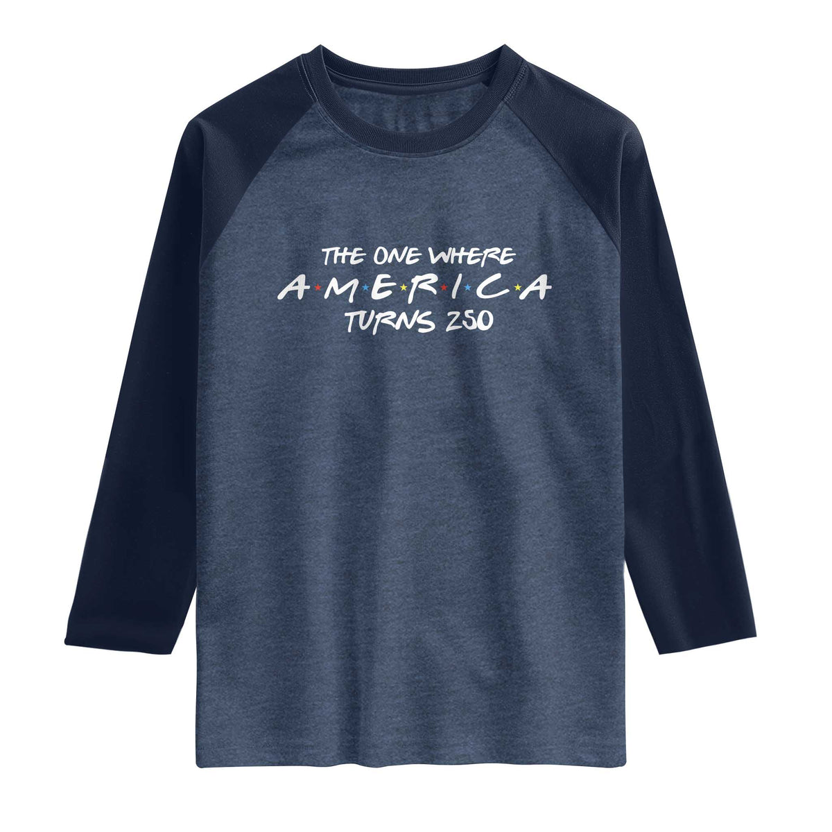The One Where America Turns 250 Raglan Shirt 250 Anniversary USA 4th of July TS11 Heather Denim Navy Print Your Wear