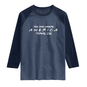 The One Where America Turns 250 Raglan Shirt 250 Anniversary USA 4th of July TS11 Heather Denim Navy Print Your Wear