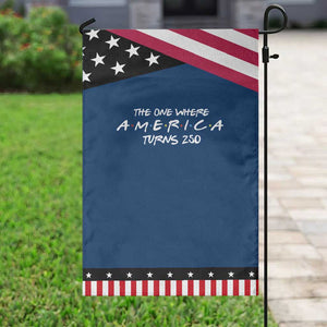 The One Where America Turns 250 Patriotic Garden Flag 250 Anniversary USA 4th of July
